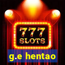 g.e hentao